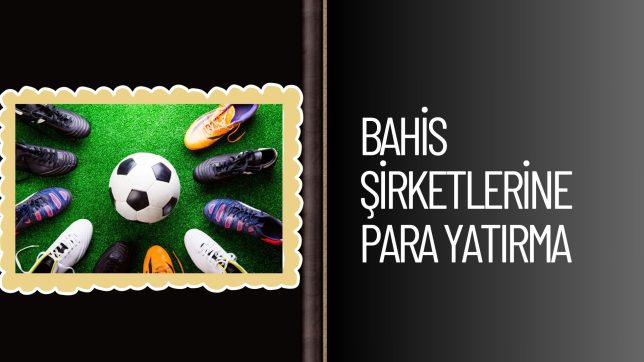 Bahis Şirketlerine Para Yatırma