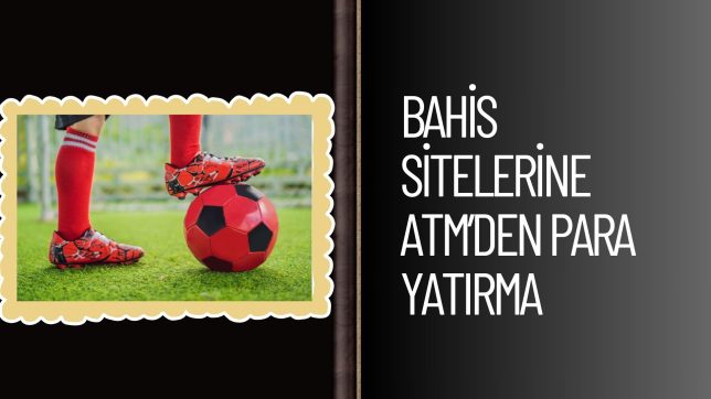 Bahis Sitelerine Atm'den Para Yatırma