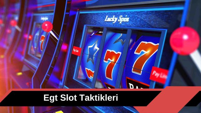 Egt Slot Taktikleri